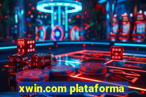 xwin.com plataforma